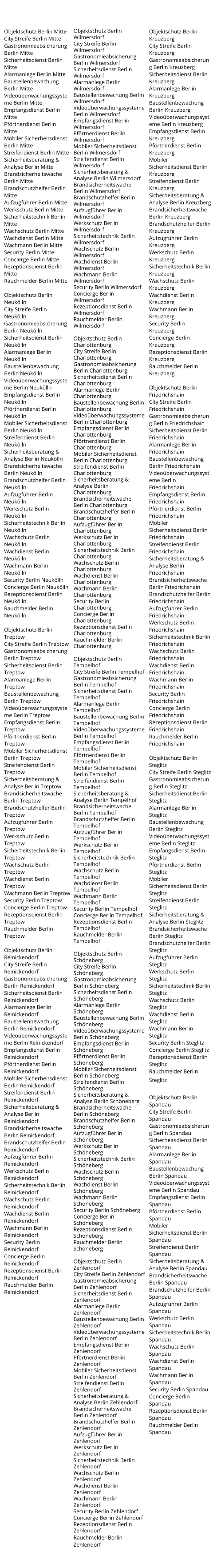 Objektschutz Berlin Wilmersdorf City Streife Berlin Wilmersdorf Gastronomieabsicherung Berlin Wilmersdorf Sicherheitsdienst Berlin Wilmersdorf Alarmanlege Berlin Wilmersdorf Baustellenbewachung Berlin Wilmersdorf Videoüberwachungssysteme Berlin Wilmersdorf Empfangsdienst Berlin Wilmersdorf Pförtnerdienst Berlin Wilmersdorf Mobiler Sicherheitsdienst Berlin Wilmersdorf Streifendienst Berlin Wilmersdorf Sicherheitsberatung & Analyse Berlin Wilmersdorf Brandsicherheitswache Berlin Wilmersdorf Brandschutzhelfer Berlin Wilmersdorf Aufzugführer Berlin Wilmersdorf Werkschutz Berlin Wilmersdorf Sicherheitstechnik Berlin Wilmersdorf Wachschutz Berlin Wilmersdorf Wachdienst Berlin Wilmersdorf Wachmann Berlin Wilmersdorf Security Berlin Wilmersdorf Concierge Berlin Wilmersdorf Rezeptionsdienst Berlin Wilmersdorf Rauchmelder Berlin Wilmersdorf  Objektschutz Berlin Charlottenburg City Streife Berlin Charlottenburg Gastronomieabsicherung Berlin Charlottenburg Sicherheitsdienst Berlin Charlottenburg Alarmanlege Berlin Charlottenburg Baustellenbewachung Berlin Charlottenburg Videoüberwachungssysteme Berlin Charlottenburg Empfangsdienst Berlin Charlottenburg Pförtnerdienst Berlin Charlottenburg Mobiler Sicherheitsdienst Berlin Charlottenburg Streifendienst Berlin Charlottenburg Sicherheitsberatung & Analyse Berlin Charlottenburg Brandsicherheitswache Berlin Charlottenburg Brandschutzhelfer Berlin Charlottenburg Aufzugführer Berlin Charlottenburg Werkschutz Berlin Charlottenburg Sicherheitstechnik Berlin Charlottenburg Wachschutz Berlin Charlottenburg Wachdienst Berlin Charlottenburg Wachmann Berlin Charlottenburg Security Berlin Charlottenburg Concierge Berlin Charlottenburg Rezeptionsdienst Berlin Charlottenburg Rauchmelder Berlin Charlottenburg  Objektschutz Berlin Tempelhof City Streife Berlin Tempelhof Gastronomieabsicherung Berlin Tempelhof Sicherheitsdienst Berlin Tempelhof Alarmanlege Berlin Tempelhof Baustellenbewachung Berlin Tempelhof Videoüberwachungssysteme Berlin Tempelhof Empfangsdienst Berlin Tempelhof Pförtnerdienst Berlin Tempelhof Mobiler Sicherheitsdienst Berlin Tempelhof Streifendienst Berlin Tempelhof Sicherheitsberatung & Analyse Berlin Tempelhof Brandsicherheitswache Berlin Tempelhof Brandschutzhelfer Berlin Tempelhof Aufzugführer Berlin Tempelhof Werkschutz Berlin Tempelhof Sicherheitstechnik Berlin Tempelhof Wachschutz Berlin Tempelhof Wachdienst Berlin Tempelhof Wachmann Berlin Tempelhof Security Berlin Tempelhof Concierge Berlin Tempelhof Rezeptionsdienst Berlin Tempelhof Rauchmelder Berlin Tempelhof  Objektschutz Berlin Schöneberg City Streife Berlin Schöneberg Gastronomieabsicherung Berlin Schöneberg Sicherheitsdienst Berlin Schöneberg Alarmanlege Berlin Schöneberg Baustellenbewachung Berlin Schöneberg Videoüberwachungssysteme Berlin Schöneberg Empfangsdienst Berlin Schöneberg Pförtnerdienst Berlin Schöneberg Mobiler Sicherheitsdienst Berlin Schöneberg Streifendienst Berlin Schöneberg Sicherheitsberatung & Analyse Berlin Schöneberg Brandsicherheitswache Berlin Schöneberg Brandschutzhelfer Berlin Schöneberg Aufzugführer Berlin Schöneberg Werkschutz Berlin Schöneberg Sicherheitstechnik Berlin Schöneberg Wachschutz Berlin Schöneberg Wachdienst Berlin Schöneberg Wachmann Berlin Schöneberg Security Berlin Schöneberg Concierge Berlin Schöneberg Rezeptionsdienst Berlin Schöneberg Rauchmelder Berlin Schöneberg  Objektschutz Berlin Zehlendorf City Streife Berlin Zehlendorf Gastronomieabsicherung Berlin Zehlendorf Sicherheitsdienst Berlin Zehlendorf Alarmanlege Berlin Zehlendorf Baustellenbewachung Berlin Zehlendorf Videoüberwachungssysteme Berlin Zehlendorf Empfangsdienst Berlin Zehlendorf Pförtnerdienst Berlin Zehlendorf Mobiler Sicherheitsdienst Berlin Zehlendorf Streifendienst Berlin Zehlendorf Sicherheitsberatung & Analyse Berlin Zehlendorf Brandsicherheitswache Berlin Zehlendorf Brandschutzhelfer Berlin Zehlendorf Aufzugführer Berlin Zehlendorf Werkschutz Berlin Zehlendorf Sicherheitstechnik Berlin Zehlendorf Wachschutz Berlin Zehlendorf Wachdienst Berlin Zehlendorf Wachmann Berlin Zehlendorf Security Berlin Zehlendorf Concierge Berlin Zehlendorf Rezeptionsdienst Berlin Zehlendorf Rauchmelder Berlin Zehlendorf Objektschutz Berlin Mitte City Streife Berlin Mitte Gastronomieabsicherung Berlin Mitte Sicherheitsdienst Berlin Mitte Alarmanlege Berlin Mitte Baustellenbewachung Berlin Mitte Videoüberwachungssysteme Berlin Mitte Empfangsdienst Berlin Mitte Pförtnerdienst Berlin Mitte Mobiler Sicherheitsdienst Berlin Mitte Streifendienst Berlin Mitte Sicherheitsberatung & Analyse Berlin Mitte Brandsicherheitswache Berlin Mitte Brandschutzhelfer Berlin Mitte Aufzugführer Berlin Mitte Werkschutz Berlin Mitte Sicherheitstechnik Berlin Mitte Wachschutz Berlin Mitte Wachdienst Berlin Mitte Wachmann Berlin Mitte Security Berlin Mitte Concierge Berlin Mitte Rezeptionsdienst Berlin Mitte Rauchmelder Berlin Mitte  Objektschutz Berlin Neukölln City Streife Berlin Neukölln Gastronomieabsicherung Berlin Neukölln Sicherheitsdienst Berlin Neukölln Alarmanlege Berlin Neukölln Baustellenbewachung Berlin Neukölln Videoüberwachungssysteme Berlin Neukölln Empfangsdienst Berlin Neukölln Pförtnerdienst Berlin Neukölln Mobiler Sicherheitsdienst Berlin Neukölln Streifendienst Berlin Neukölln Sicherheitsberatung & Analyse Berlin Neukölln Brandsicherheitswache Berlin Neukölln Brandschutzhelfer Berlin Neukölln Aufzugführer Berlin Neukölln Werkschutz Berlin Neukölln Sicherheitstechnik Berlin Neukölln Wachschutz Berlin Neukölln Wachdienst Berlin Neukölln Wachmann Berlin Neukölln Security Berlin Neukölln Concierge Berlin Neukölln Rezeptionsdienst Berlin Neukölln Rauchmelder Berlin Neukölln  Objektschutz Berlin Treptow City Streife Berlin Treptow Gastronomieabsicherung Berlin Treptow Sicherheitsdienst Berlin Treptow Alarmanlege Berlin Treptow Baustellenbewachung Berlin Treptow Videoüberwachungssysteme Berlin Treptow Empfangsdienst Berlin Treptow Pförtnerdienst Berlin Treptow Mobiler Sicherheitsdienst Berlin Treptow Streifendienst Berlin Treptow Sicherheitsberatung & Analyse Berlin Treptow Brandsicherheitswache Berlin Treptow Brandschutzhelfer Berlin Treptow Aufzugführer Berlin Treptow Werkschutz Berlin Treptow Sicherheitstechnik Berlin Treptow Wachschutz Berlin Treptow Wachdienst Berlin Treptow Wachmann Berlin Treptow Security Berlin Treptow Concierge Berlin Treptow Rezeptionsdienst Berlin Treptow Rauchmelder Berlin Treptow  Objektschutz Berlin Reinickendorf City Streife Berlin Reinickendorf Gastronomieabsicherung Berlin Reinickendorf Sicherheitsdienst Berlin Reinickendorf Alarmanlege Berlin Reinickendorf Baustellenbewachung Berlin Reinickendorf Videoüberwachungssysteme Berlin Reinickendorf Empfangsdienst Berlin Reinickendorf Pförtnerdienst Berlin Reinickendorf Mobiler Sicherheitsdienst Berlin Reinickendorf Streifendienst Berlin Reinickendorf Sicherheitsberatung & Analyse Berlin Reinickendorf Brandsicherheitswache Berlin Reinickendorf Brandschutzhelfer Berlin Reinickendorf Aufzugführer Berlin Reinickendorf Werkschutz Berlin Reinickendorf Sicherheitstechnik Berlin Reinickendorf Wachschutz Berlin Reinickendorf Wachdienst Berlin Reinickendorf Wachmann Berlin Reinickendorf Security Berlin Reinickendorf Concierge Berlin Reinickendorf Rezeptionsdienst Berlin Reinickendorf Rauchmelder Berlin Reinickendorf  Objektschutz Berlin Kreuzberg City Streife Berlin Kreuzberg Gastronomieabsicherung Berlin Kreuzberg Sicherheitsdienst Berlin Kreuzberg Alarmanlege Berlin Kreuzberg Baustellenbewachung Berlin Kreuzberg Videoüberwachungssysteme Berlin Kreuzberg Empfangsdienst Berlin Kreuzberg Pförtnerdienst Berlin Kreuzberg Mobiler Sicherheitsdienst Berlin Kreuzberg Streifendienst Berlin Kreuzberg Sicherheitsberatung & Analyse Berlin Kreuzberg Brandsicherheitswache Berlin Kreuzberg Brandschutzhelfer Berlin Kreuzberg Aufzugführer Berlin Kreuzberg Werkschutz Berlin Kreuzberg Sicherheitstechnik Berlin Kreuzberg Wachschutz Berlin Kreuzberg Wachdienst Berlin Kreuzberg Wachmann Berlin Kreuzberg Security Berlin Kreuzberg Concierge Berlin Kreuzberg Rezeptionsdienst Berlin Kreuzberg Rauchmelder Berlin Kreuzberg  Objektschutz Berlin Friedrichshain City Streife Berlin Friedrichshain Gastronomieabsicherung Berlin Friedrichshain Sicherheitsdienst Berlin Friedrichshain Alarmanlege Berlin Friedrichshain Baustellenbewachung Berlin Friedrichshain Videoüberwachungssysteme Berlin Friedrichshain Empfangsdienst Berlin Friedrichshain Pförtnerdienst Berlin Friedrichshain Mobiler Sicherheitsdienst Berlin Friedrichshain Streifendienst Berlin Friedrichshain Sicherheitsberatung & Analyse Berlin Friedrichshain Brandsicherheitswache Berlin Friedrichshain Brandschutzhelfer Berlin Friedrichshain Aufzugführer Berlin Friedrichshain Werkschutz Berlin Friedrichshain Sicherheitstechnik Berlin Friedrichshain Wachschutz Berlin Friedrichshain Wachdienst Berlin Friedrichshain Wachmann Berlin Friedrichshain Security Berlin Friedrichshain Concierge Berlin Friedrichshain Rezeptionsdienst Berlin Friedrichshain Rauchmelder Berlin Friedrichshain  Objektschutz Berlin Steglitz City Streife Berlin Steglitz Gastronomieabsicherung Berlin Steglitz Sicherheitsdienst Berlin Steglitz Alarmanlege Berlin Steglitz Baustellenbewachung Berlin Steglitz Videoüberwachungssysteme Berlin Steglitz Empfangsdienst Berlin Steglitz Pförtnerdienst Berlin Steglitz Mobiler Sicherheitsdienst Berlin Steglitz Streifendienst Berlin Steglitz Sicherheitsberatung & Analyse Berlin Steglitz Brandsicherheitswache Berlin Steglitz Brandschutzhelfer Berlin Steglitz Aufzugführer Berlin Steglitz Werkschutz Berlin Steglitz Sicherheitstechnik Berlin Steglitz Wachschutz Berlin Steglitz Wachdienst Berlin Steglitz Wachmann Berlin Steglitz Security Berlin Steglitz Concierge Berlin Steglitz Rezeptionsdienst Berlin Steglitz Rauchmelder Berlin Steglitz  Objektschutz Berlin Spandau City Streife Berlin Spandau Gastronomieabsicherung Berlin Spandau Sicherheitsdienst Berlin Spandau Alarmanlege Berlin Spandau Baustellenbewachung Berlin Spandau Videoüberwachungssysteme Berlin Spandau Empfangsdienst Berlin Spandau Pförtnerdienst Berlin Spandau Mobiler Sicherheitsdienst Berlin Spandau Streifendienst Berlin Spandau Sicherheitsberatung & Analyse Berlin Spandau Brandsicherheitswache Berlin Spandau Brandschutzhelfer Berlin Spandau Aufzugführer Berlin Spandau Werkschutz Berlin Spandau Sicherheitstechnik Berlin Spandau Wachschutz Berlin Spandau Wachdienst Berlin Spandau Wachmann Berlin Spandau Security Berlin Spandau Concierge Berlin Spandau Rezeptionsdienst Berlin Spandau Rauchmelder Berlin Spandau